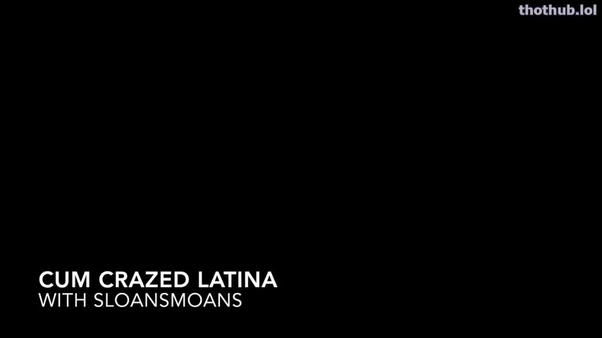 Sloane Sabbath: Cum crazed latina