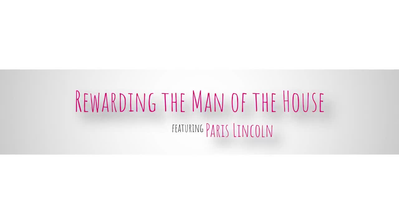 Paris Lincoln Rewarding The Man Of The House