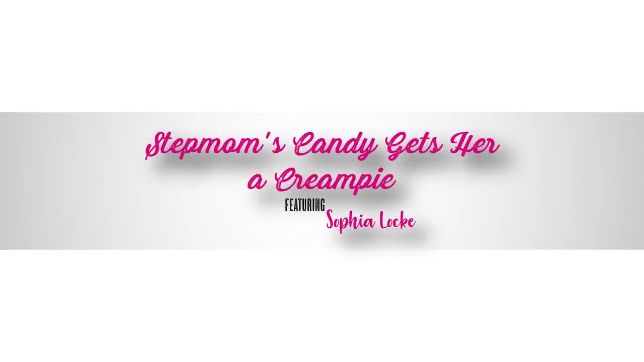 Sophia Locke – Stepmoms Candy Gets Her A Creampie